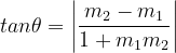 \dpi{120} tan\theta =\left | \frac{m_{2}-m_{1}}{1+m_{1}m_{2}} \right |